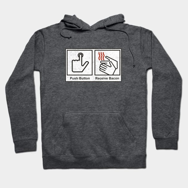 Push Button, Receive Bacon - bathroom sign Hoodie by BodinStreet